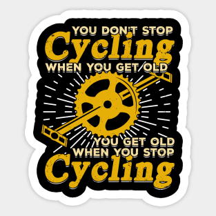 You Don't Stop Cycling When You Get Old Sticker